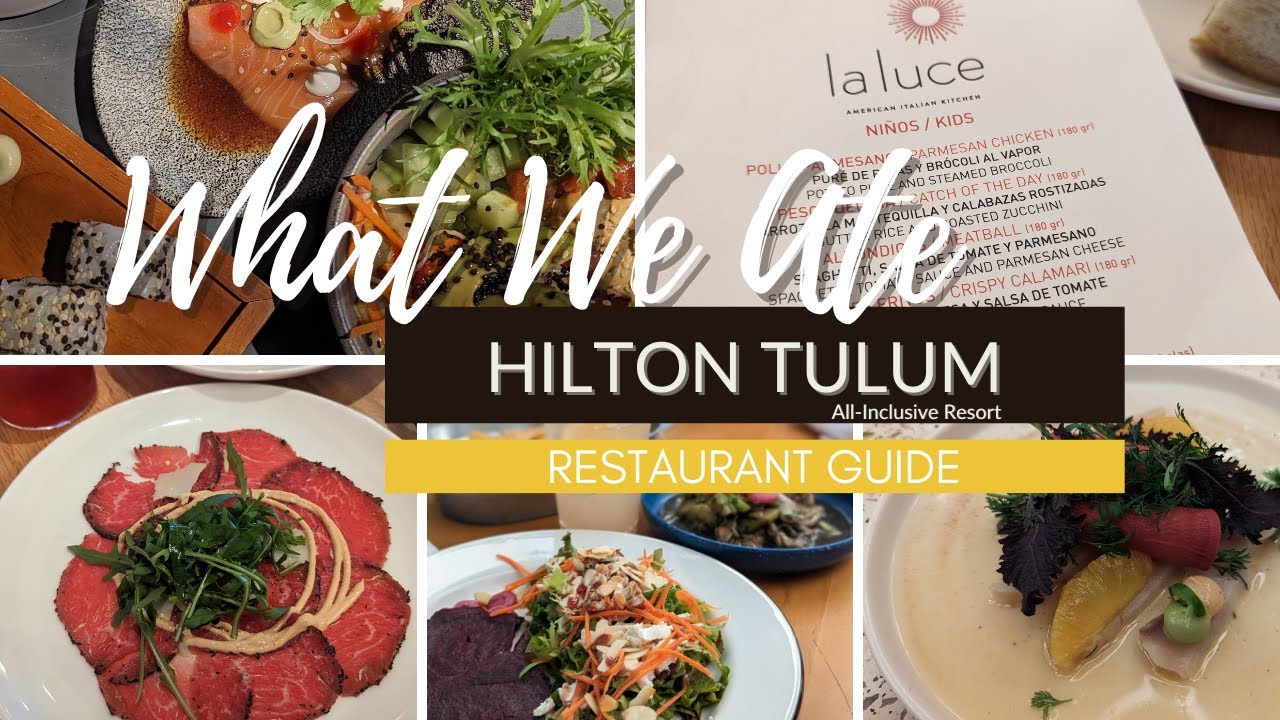 FOODIE PARADISE - Hilton Tulum All Inclusive Resort Restaurant Food Guide (with menus)