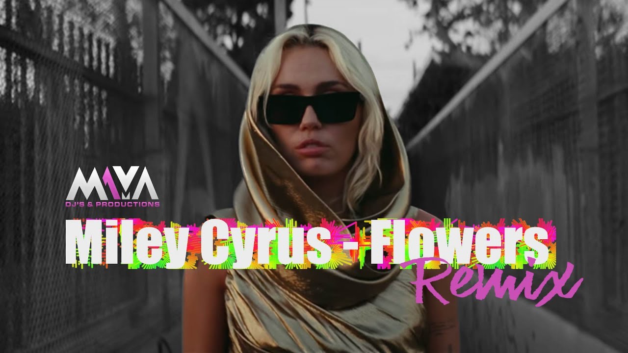 Miley Cyrus - Flowers | MAYA DJs Remix