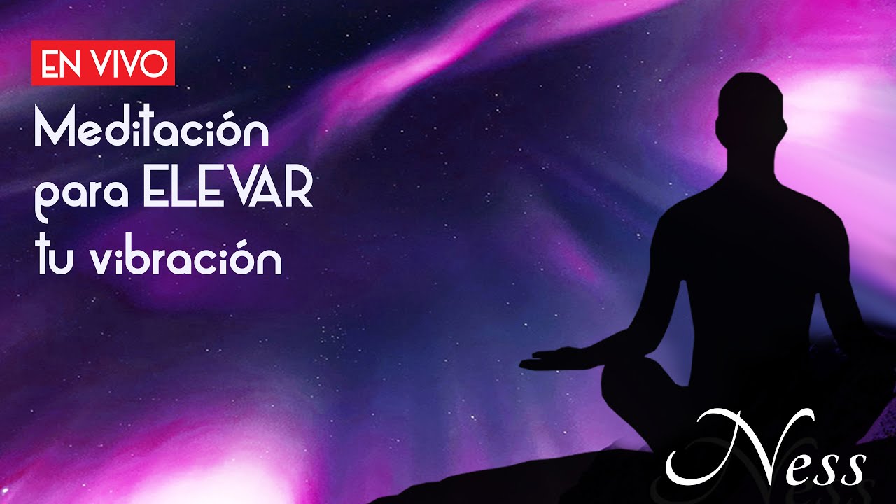 Meditación para ELEVAR tu vibración