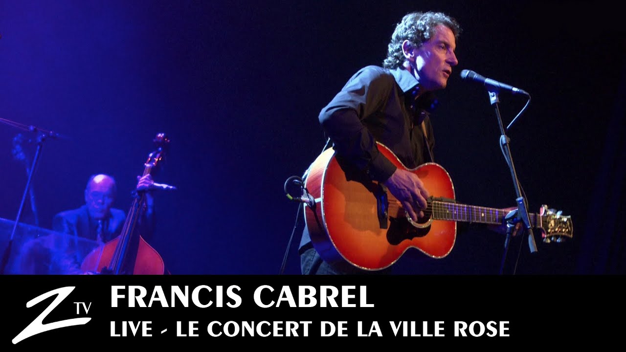Francis Cabrel - Le Concert de la Ville Rose - FULL LIVE HD