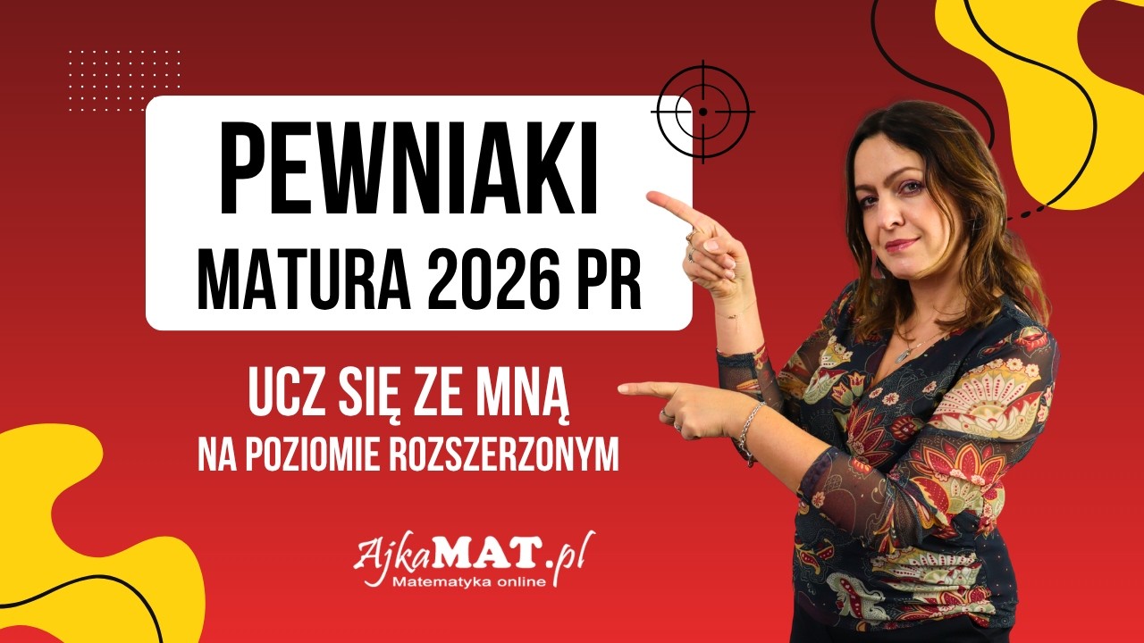 PEWNIAKI MATURALNE z matematyki &ndash; Zestaw 2 (Rozszerzenie) | AjkaMAT