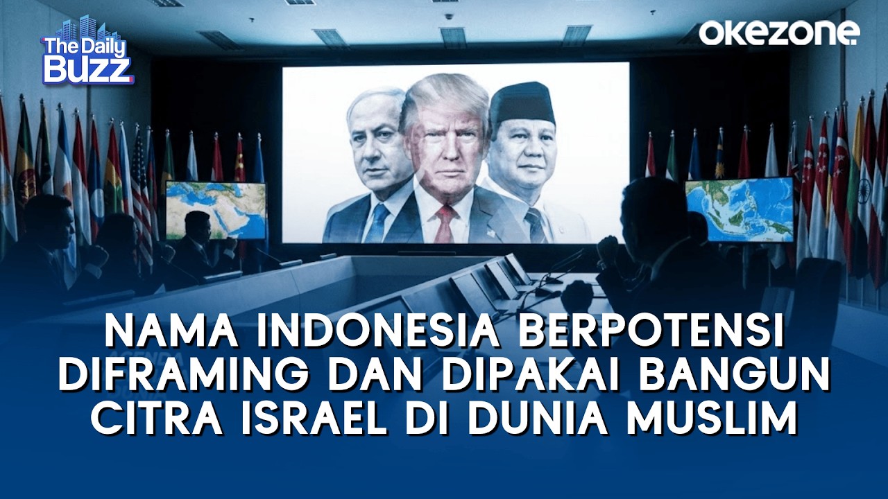 Nama Indonesia Berpotensi Diframing dan Dipakai Bangun Citra Israel di Dunia Muslim | The Daily Buzz