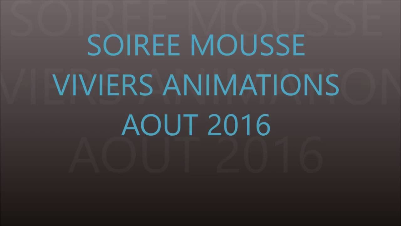 VIVIERS ANIMATIONS SOIREE MOUSSE AOUT 2016