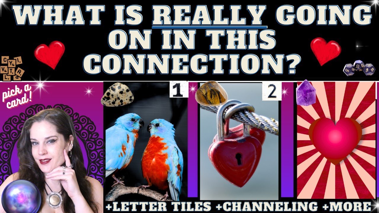 WHAT IS REALLY GOING ON IN THIS LOVE CONNECTION? very HONEST TAROT PICK A CARD (channeling +details)