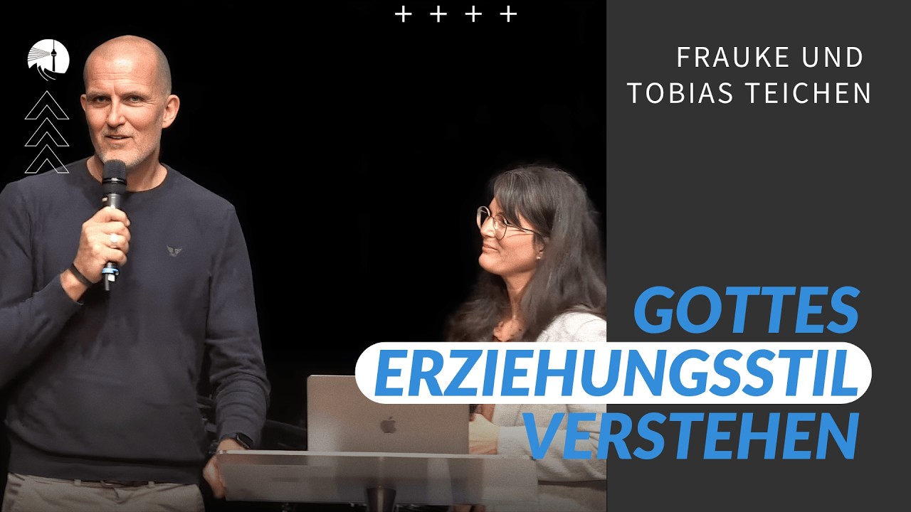 Gottes Erziehungsstil verstehen — Frauke und Tobias Teichen | diekreative Predigt 15.03.