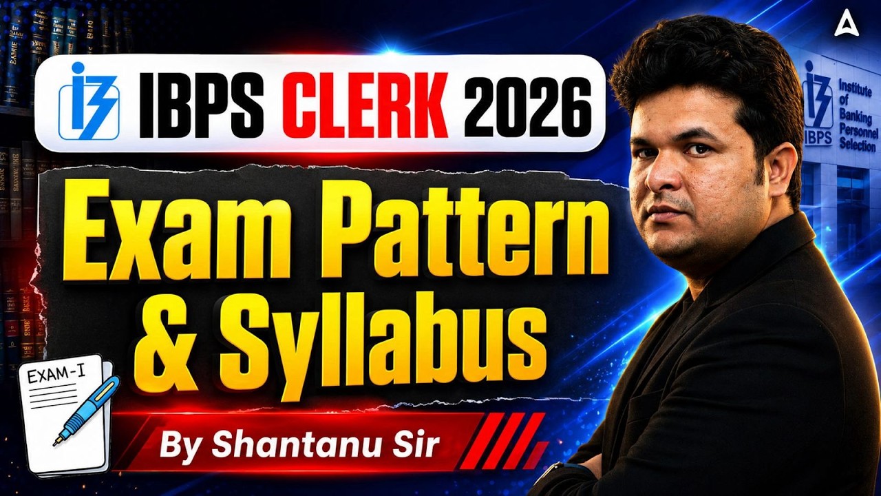 IBPS Clerk 2026 Exam Pattern & Syllabus | Complete Prelims + Mains Guide