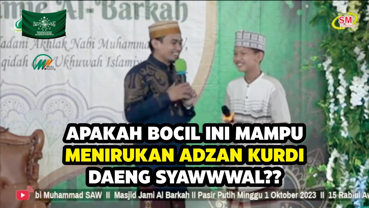 LUCU | NAUFAL MENIRUKAN ADZAN KURDI USTADZ DAENG SYAWWAL | PERINGATAN MAULID NABI MUHAMMAD SAW