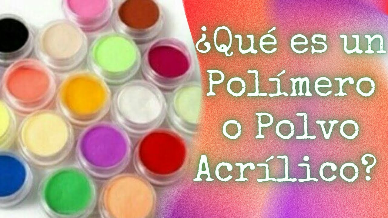 ¿Que es El POLÍMERO o POLVO ACRÍLICO para Uñas?