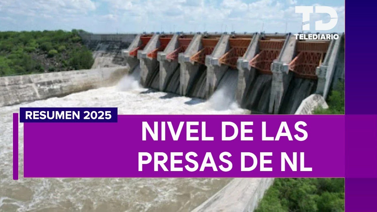 RESUMEN 2025 | Nivel de las presas de NL
