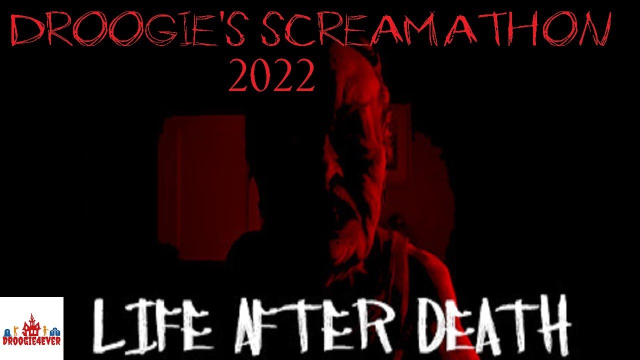 DROOGIE'S SCREAMATHON 2022: Life After Death