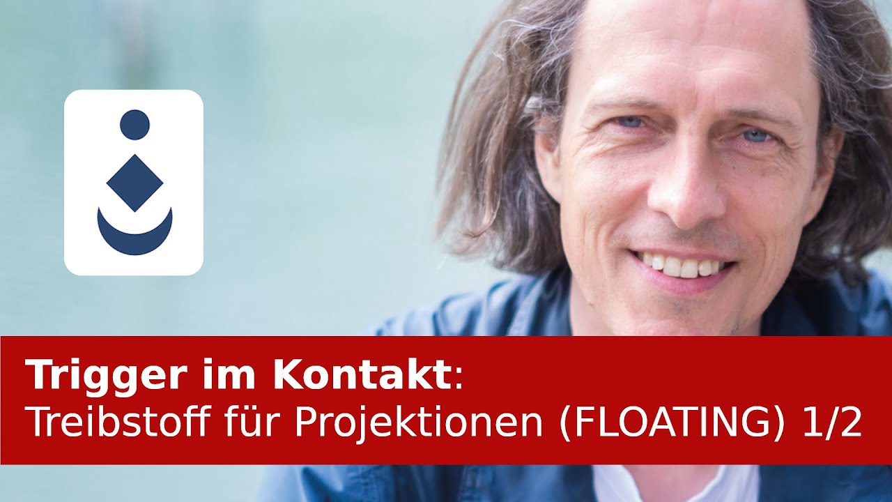 Trigger im Kontakt: Treibstoff für Projektionen (FLOATING) 1/2