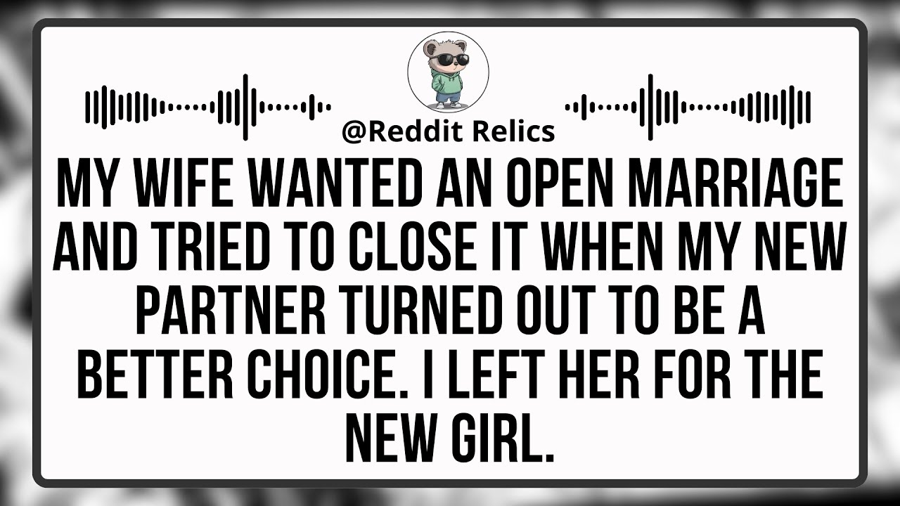 My Wife Wanted an Open Marriage... Until I Found Someone Better.