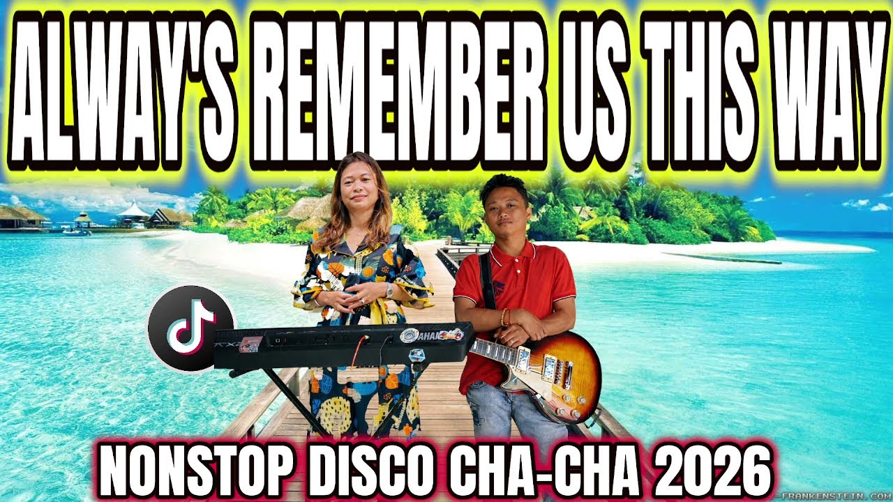 ALWAY'S REMEMBER US THIS WAY - NONSTOP DISCO CHA - CHA 2026 - ARLIN & JR FT. ZALDY MINI SOUND