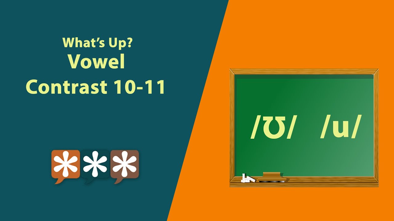 What's Up – Vowel Contrast 10-11