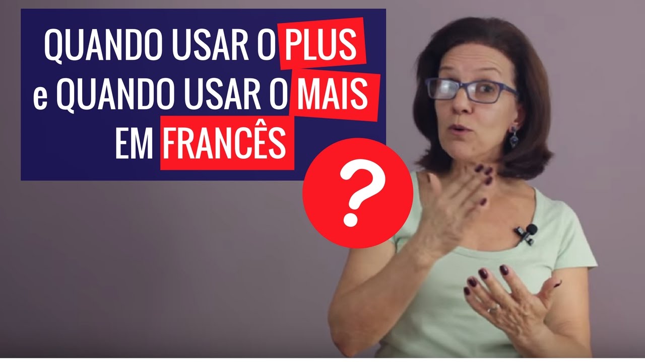 Quando Usar Plus e Quando Usar o Mais no francês!