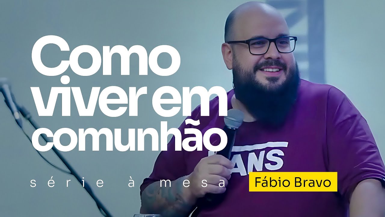 COMO VIVER EM COMUNHÃO | Fábio Bravo