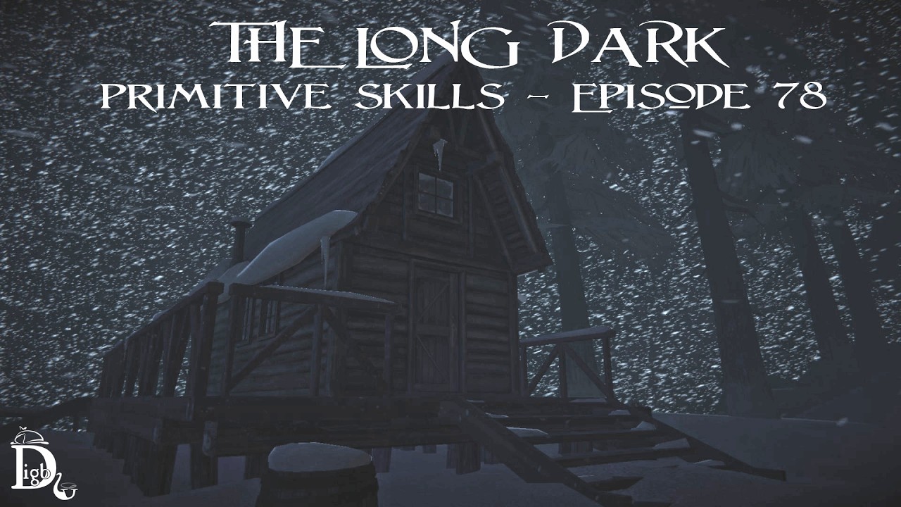 The Long Dark - Primitive Skills - Episode 78