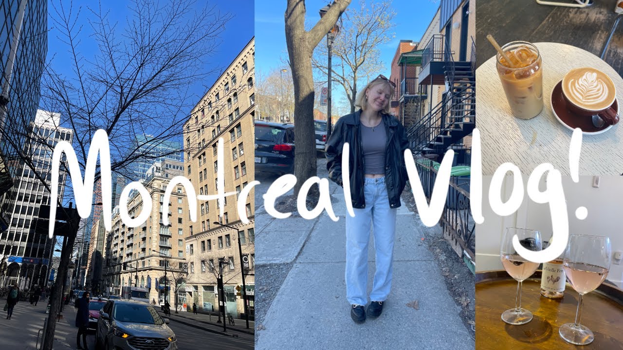 the montreal vlog!!