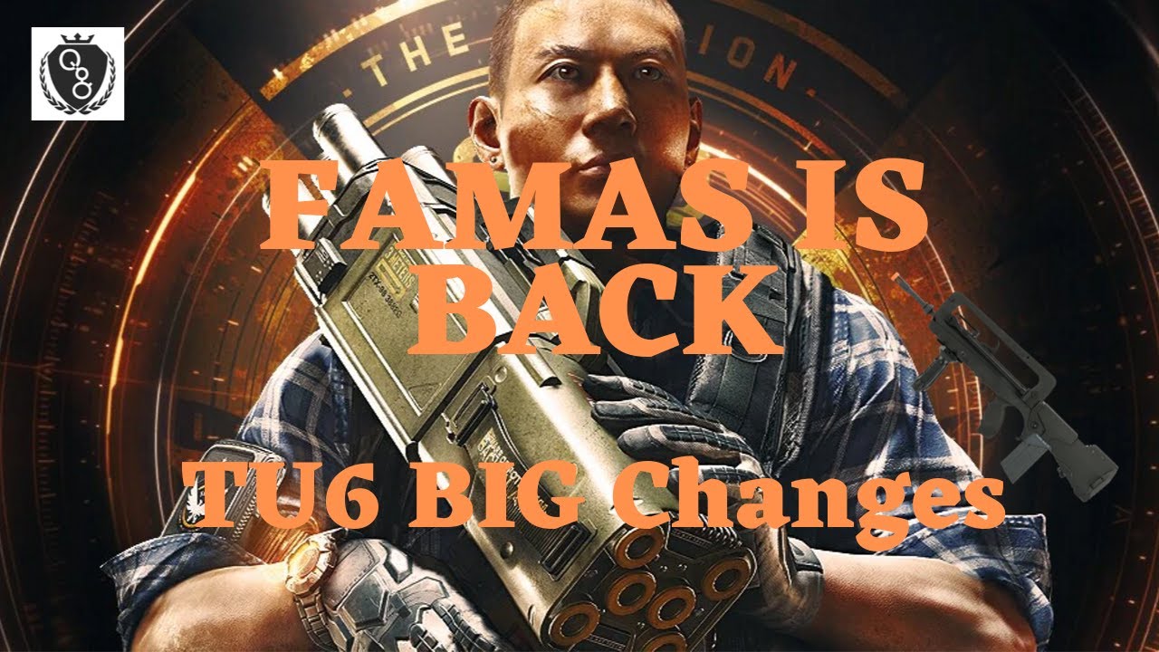 FAMAS IS BACK + TU6 BIG CHANGES