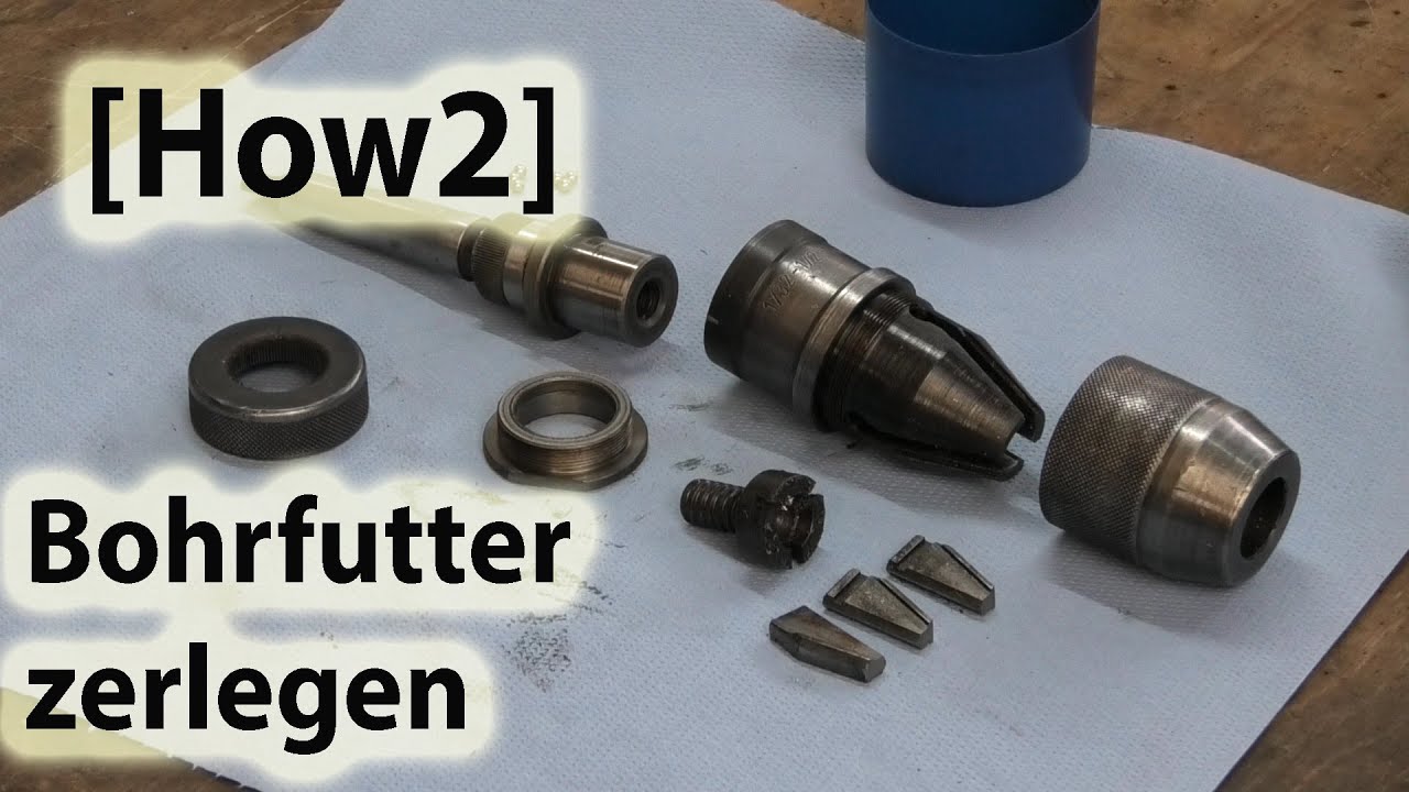 [How2] (Schnellspann)Bohrfutter zerlegen, schmieren, reparieren