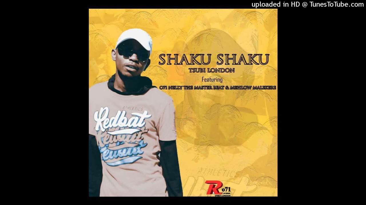 Tsubi London _SHAKU SHAKU Feat . o71 Nelly the Master beat & Mehlow Malekere