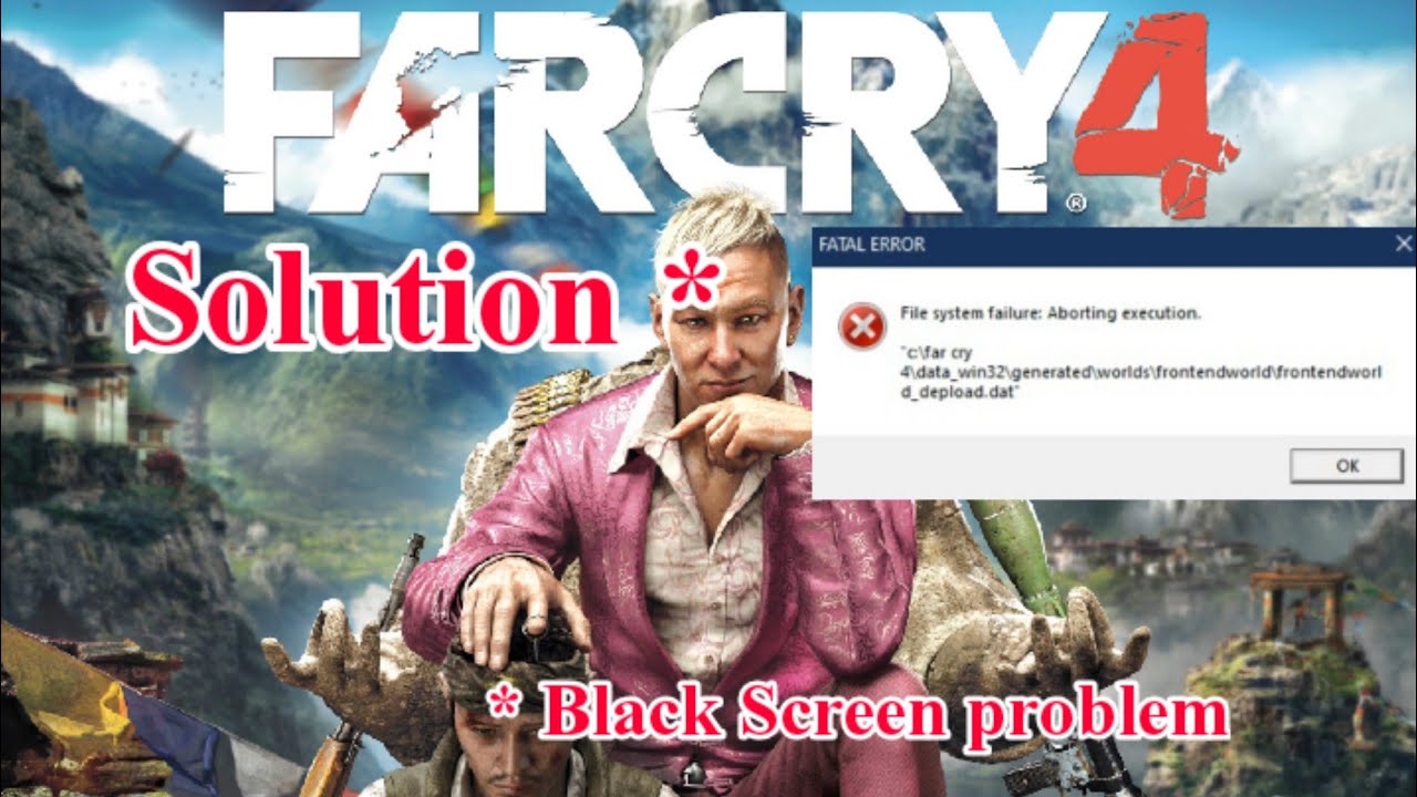 Far Cry 4 Black Screen and Fatal Error Solution