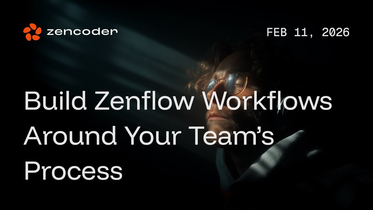 Build Zenflow Workflows Around Your Team’s Process 📱
