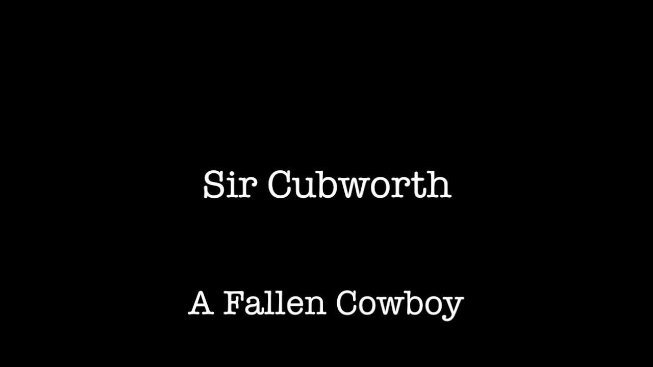 Sir Cubworth - A Fallen Cowboy