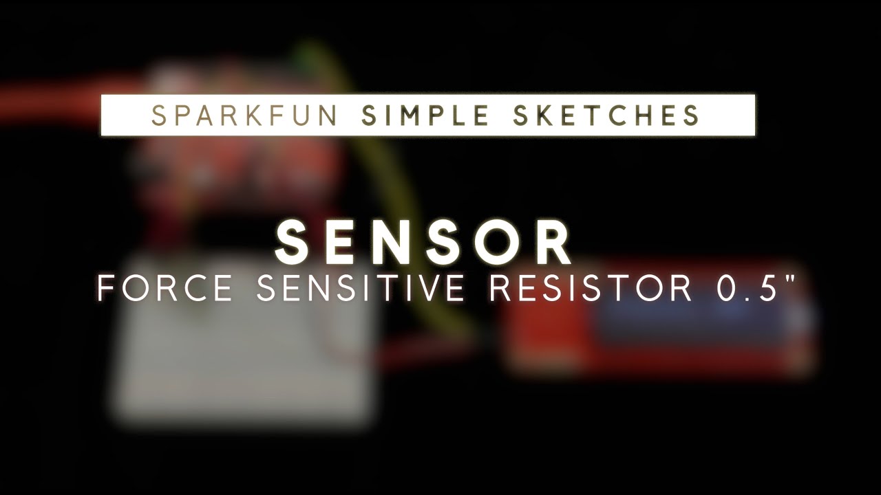 SparkFun Simple Sketches - Force Sensitive Resistor
