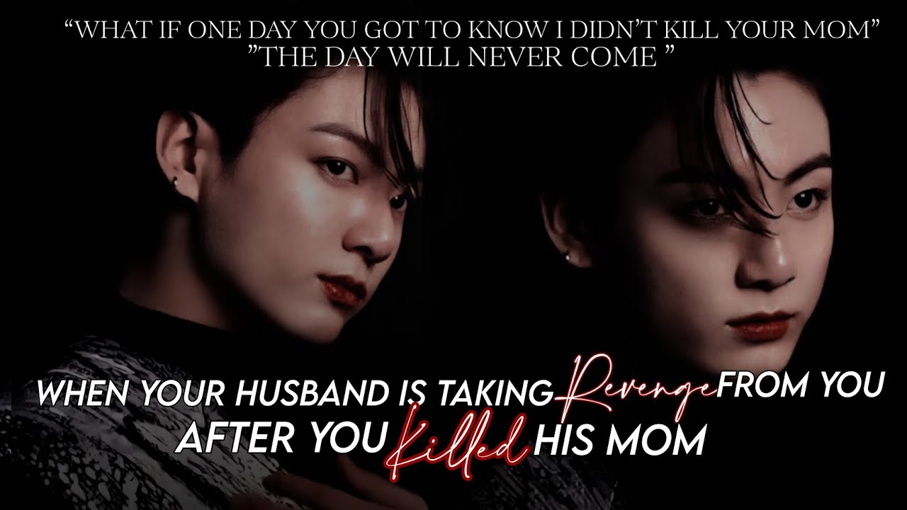 When ur husband is taking revenge from u after u k!lled his mom #btsff #jkff #oneshot
