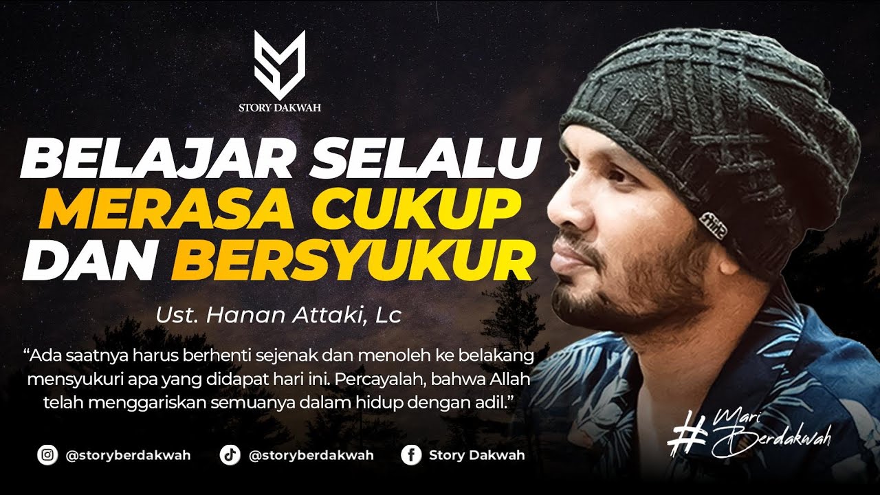 Selalu Merasa Cukup Dan Bersyukur - Ust. Hanan Attaki, Lc