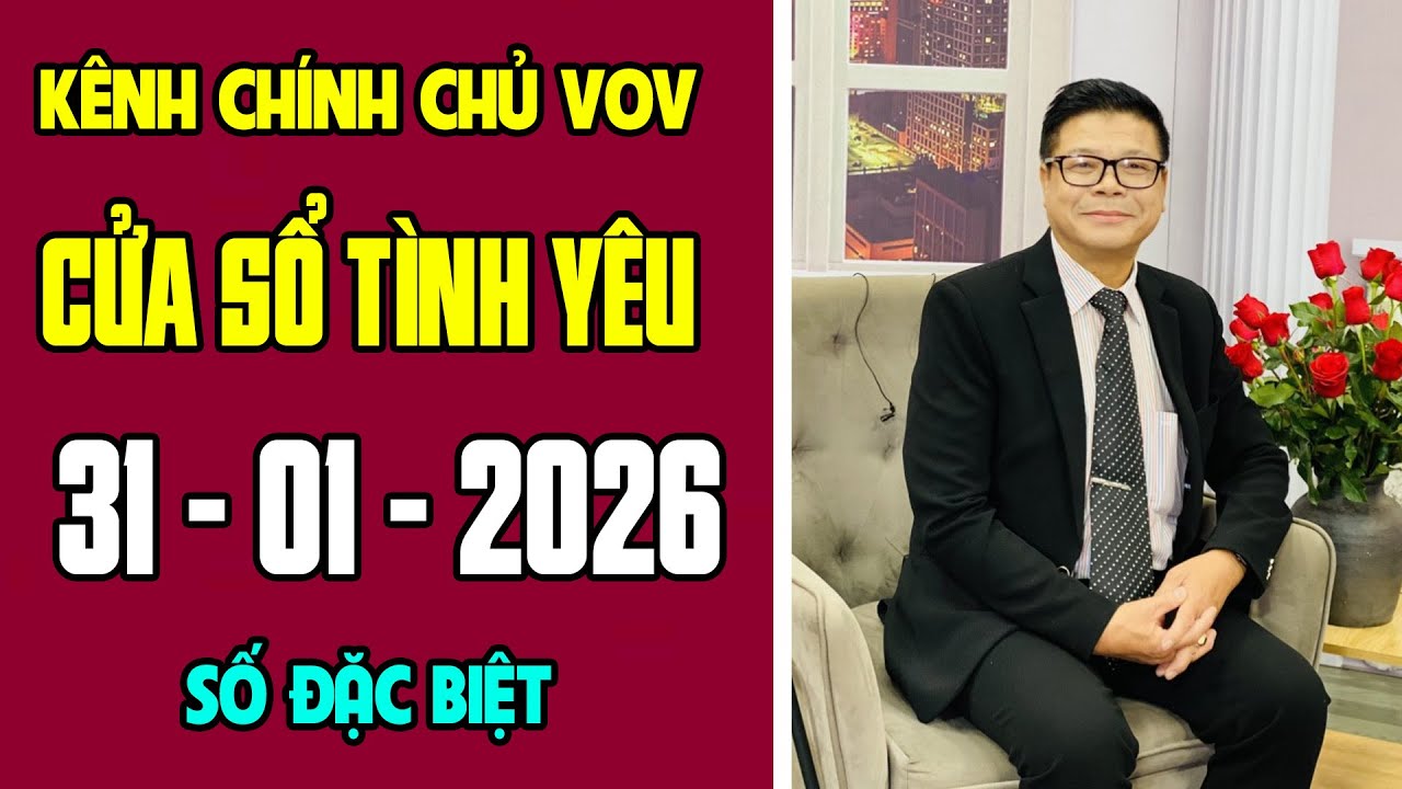 [KÊNH CHÍNH CHỦ VOV] Trò Chuyện Cùng Đinh Đoàn 31/01/2026 | Cửa Sổ Tình Yêu | Tư Vấn Hôn Nhân