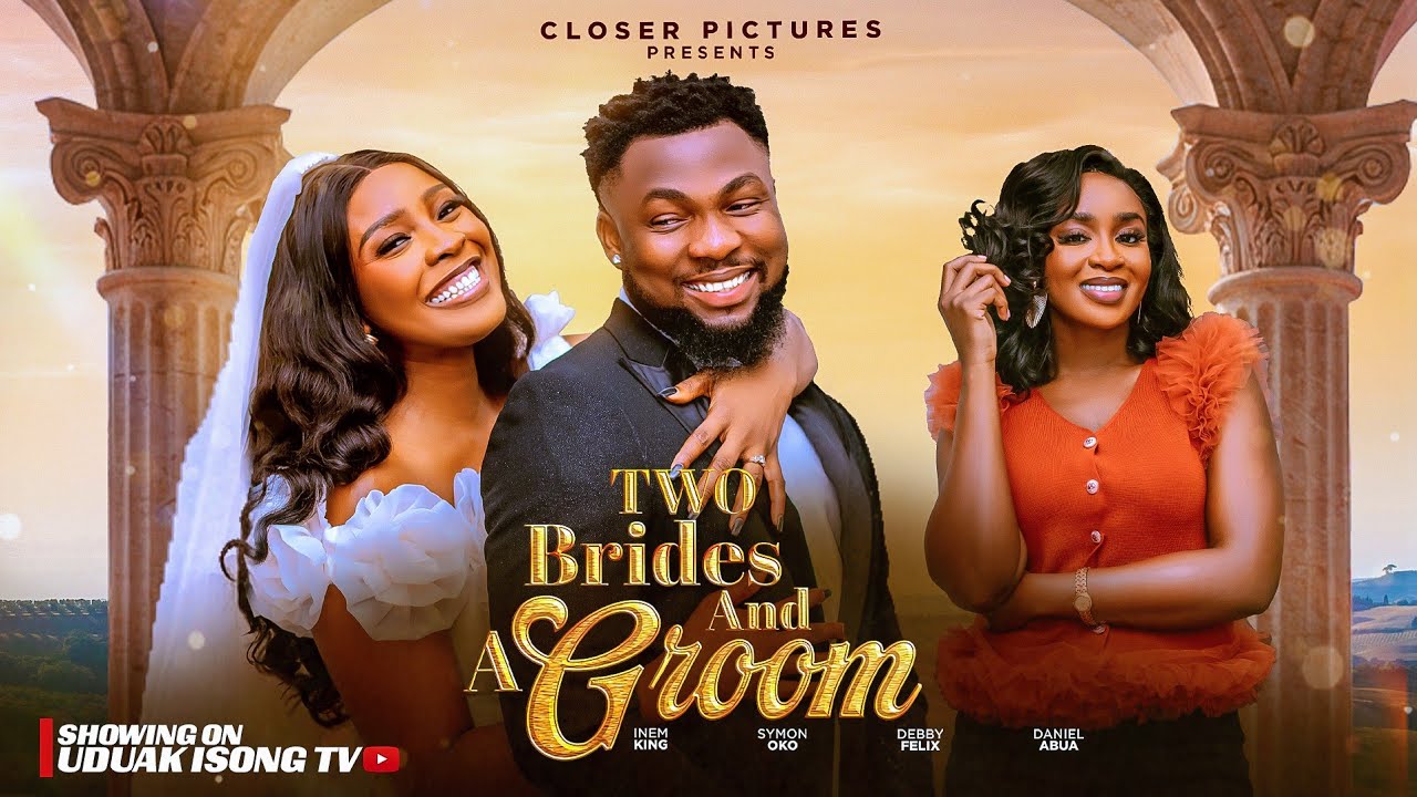 Two Brides and A groom - New Nollywood Movie starring Debby Felix, Inem King, Symon Oko