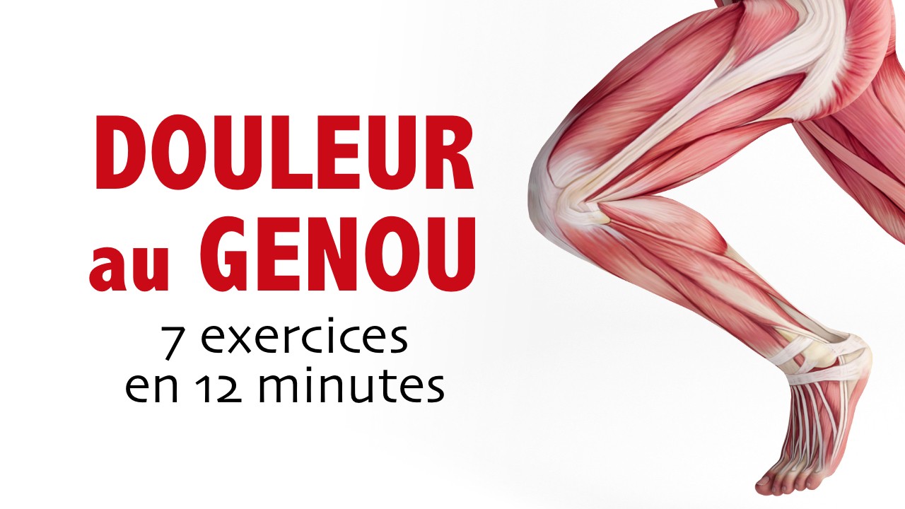 Douleur au GENOU: 7 exercices en 12 minutes pour des genoux en santé