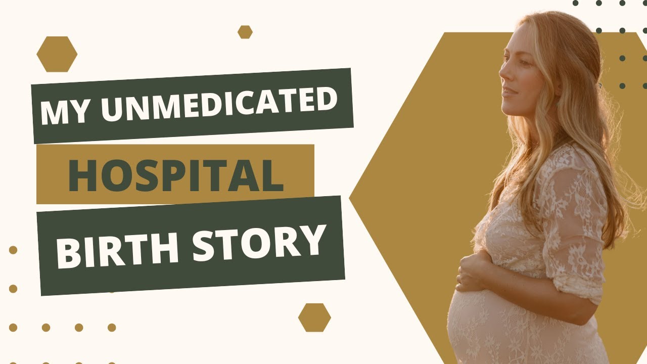 My Unmedicated Hospital Birth Story
