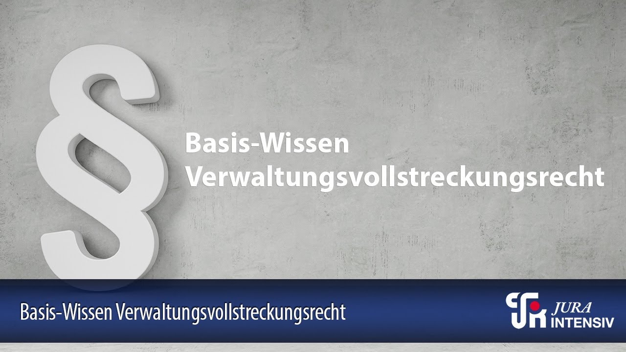Basis-Wissen Verwaltungsvollstreckungsrecht