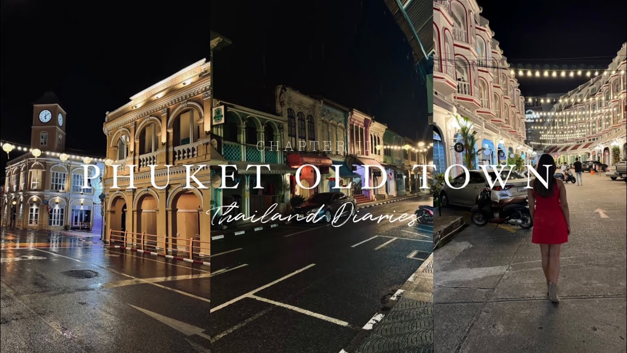 Phuket Old Town | Chapter II | Thailand Diaries