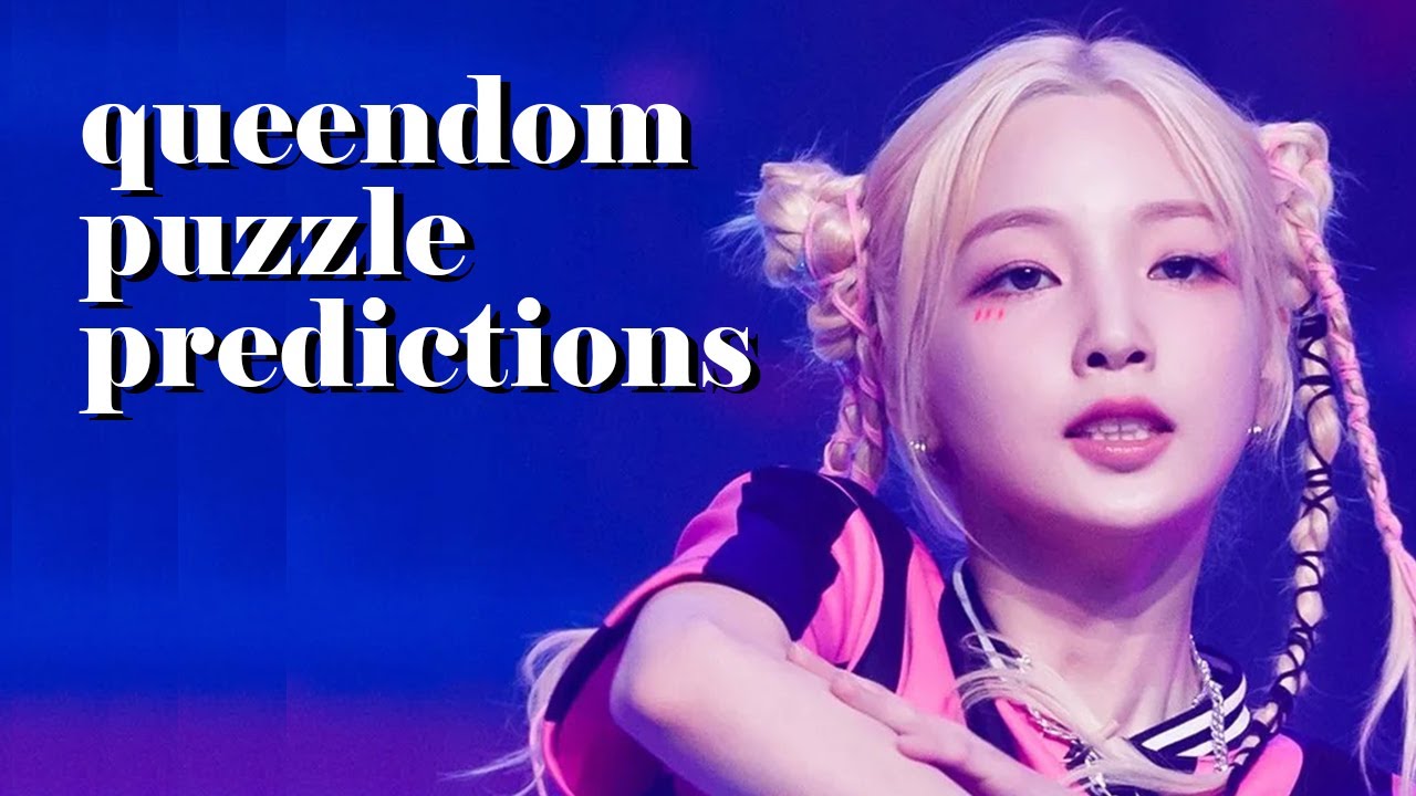 My Queendom puzzle predictions + my ideal lineup