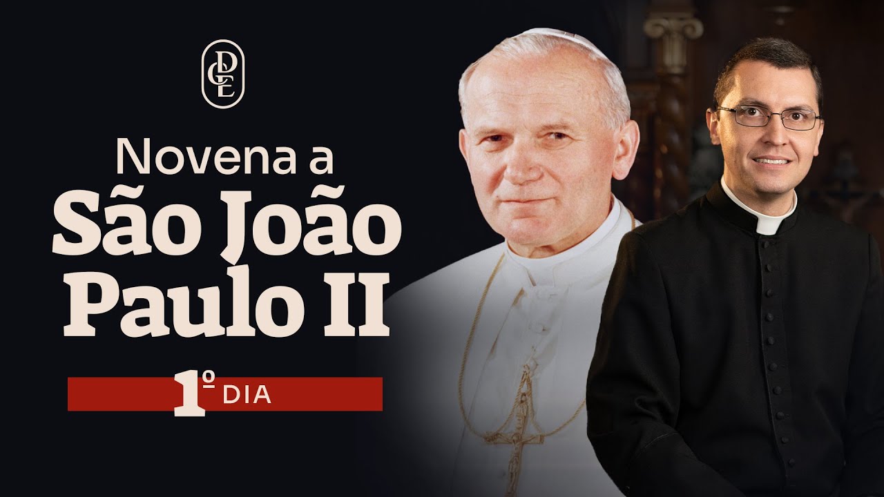 1&ordm; dia - Novena a S&atilde;o Jo&atilde;o Paulo II