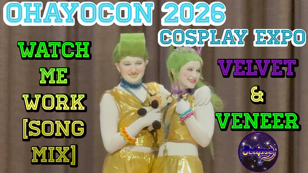 OhayoCon 2026 Cosplay Expo - Watch Me Work [SONG MIX] - Velvet & Veneer