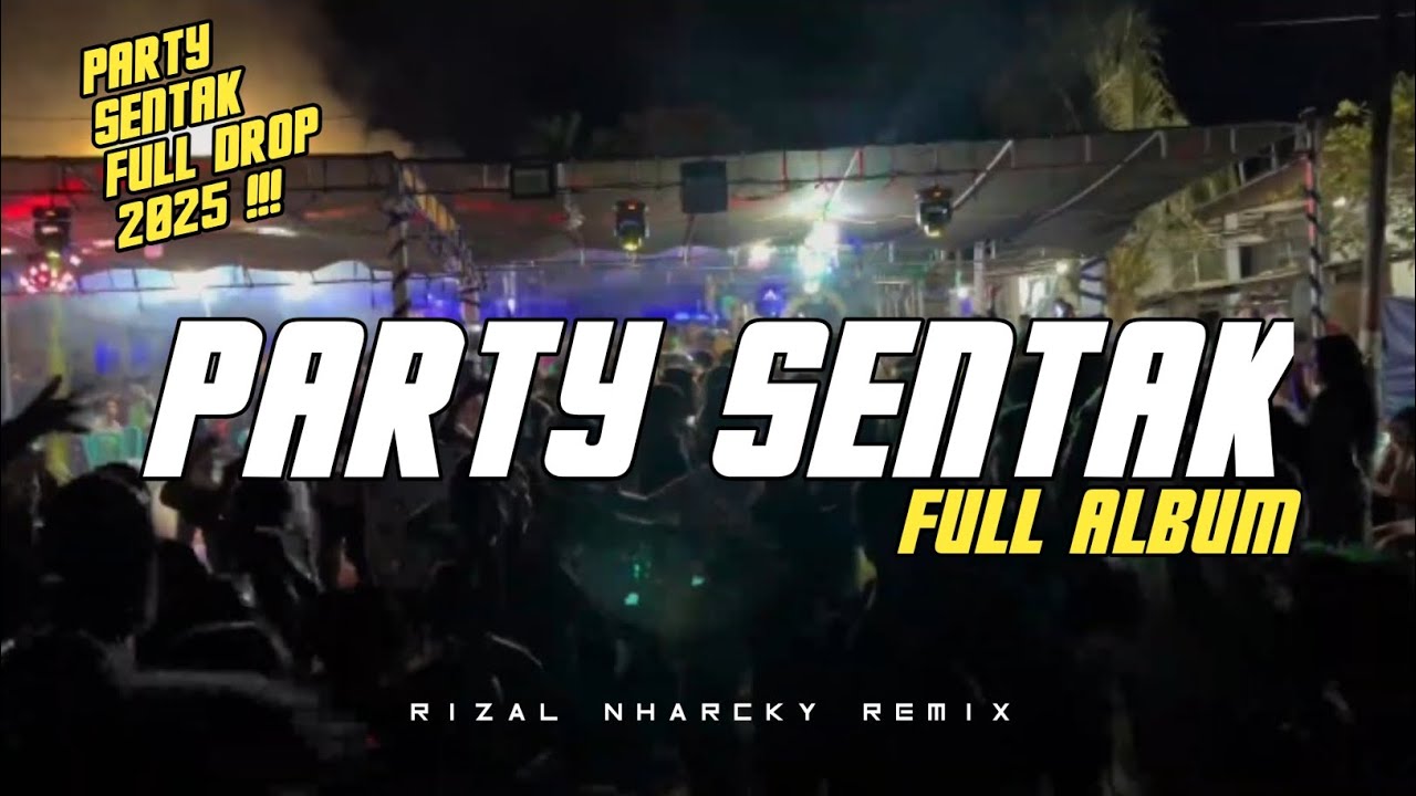 PARTY SENTAK FULL DROP 🌴 RIZAL NHARCKY REMIX VOL 4