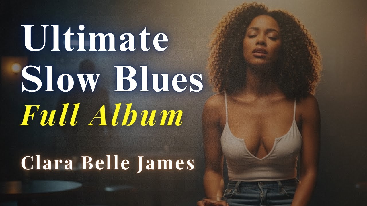 Clara Belle James | Ultimate Slow Blues Full Album &ndash; Heartbreak & Soul
