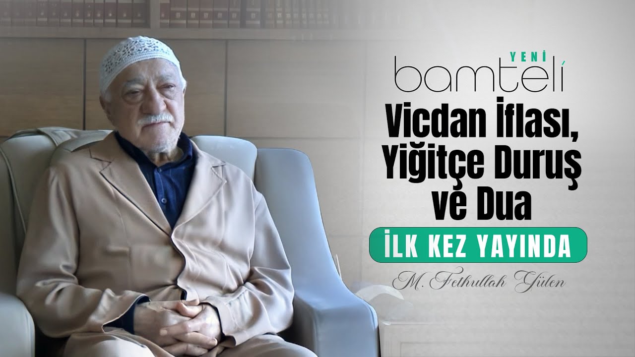 Vicdan İflası, Yiğitçe Duruş ve Dua | Bamteli Yeni | M. Fethullah Gülen Hocaefendi | (2017/02/08)