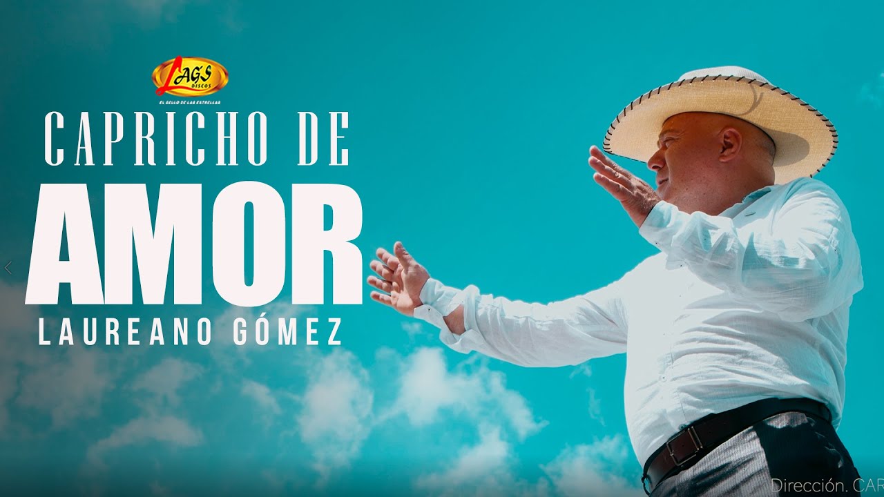 Laureano Gómez  - Capricho de Amor  (Video Oficial)