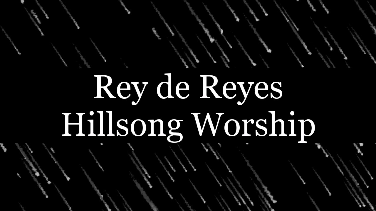 Rey De Reyes - Hillsong Worship [King of Kings Español]