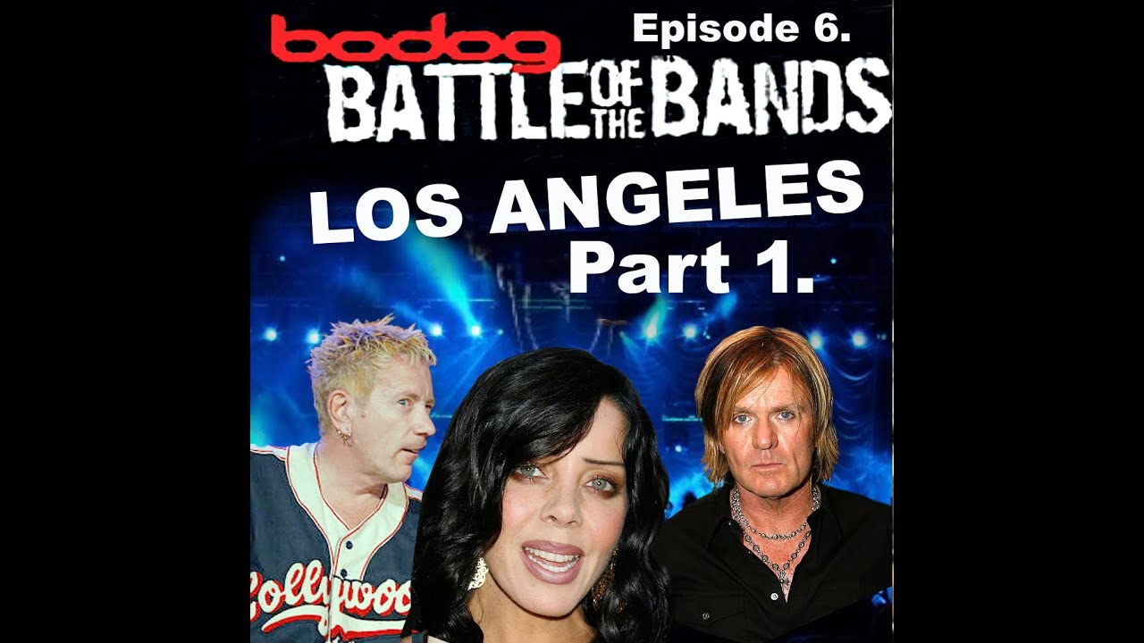 BODOG Battle Of The Bands Episode 6.Los Angeles. Johnny Rotten Billy Duffy Bif Naked Full show 2007