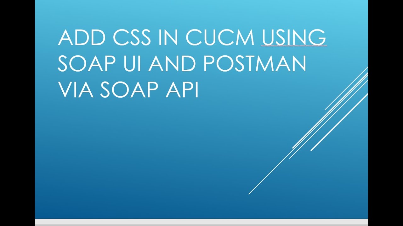 Add Calling Search Space in CUCM using SOAP-UI and POSTMAN.