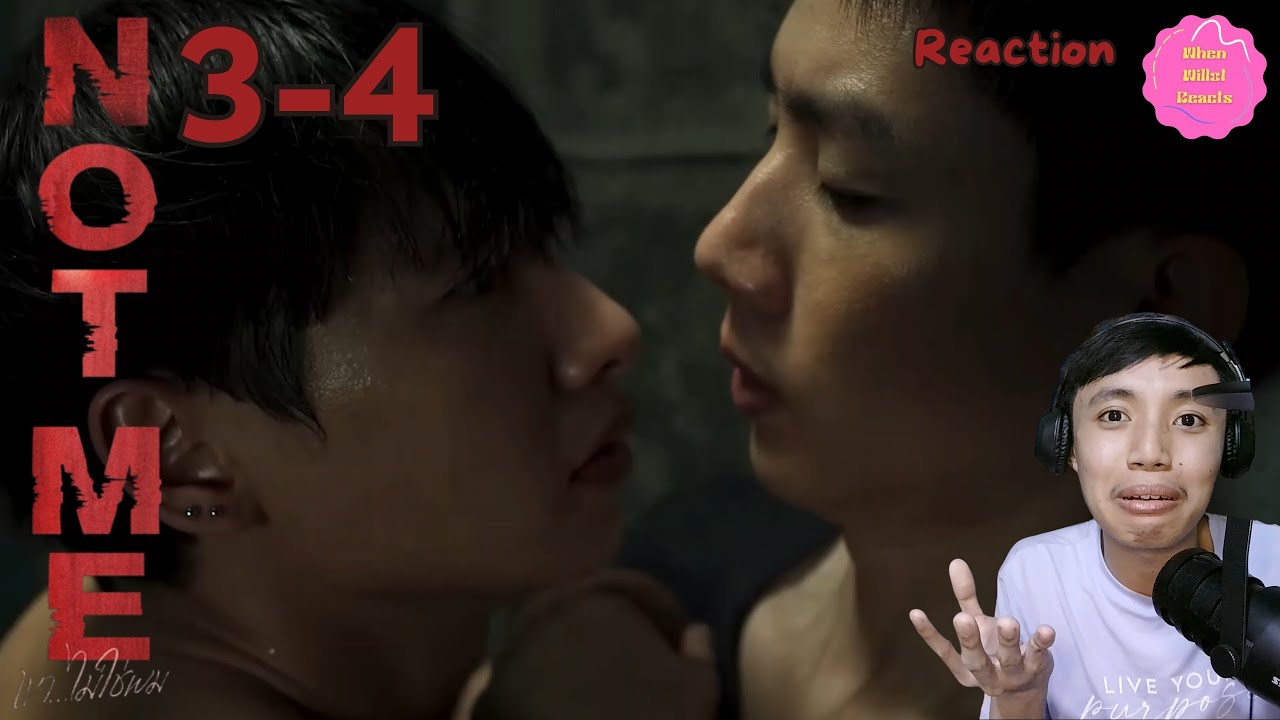 Not Me เขา...ไม่ใช่ผม EPs. 3 - 4 REACTION | REACTING TO NOT ME FOR THE FIRST TIME!!!