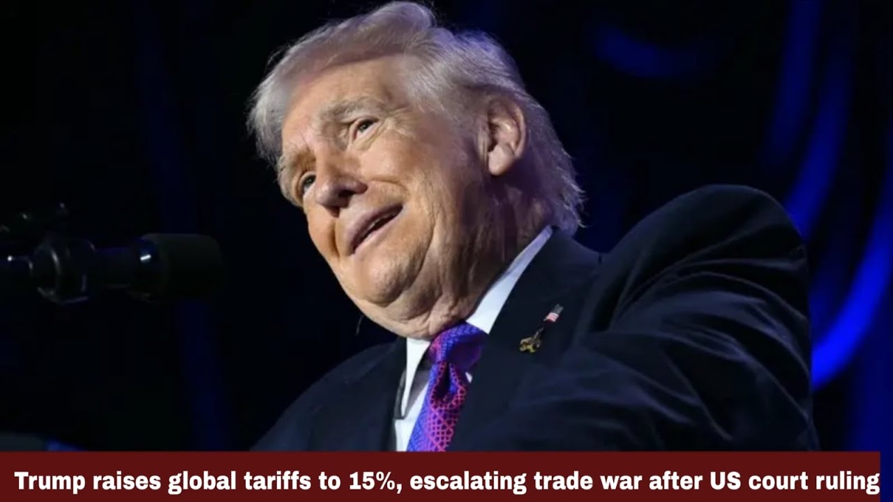Trump raises global tariffs to 15%, escalating trade war after US court ruling | NTN TIME