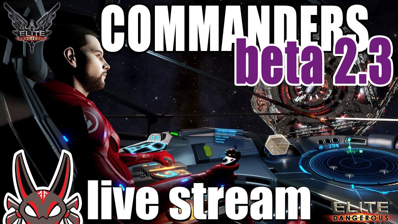 The Commanders Beta 2.3 | Elite: Dangerous Live Stream